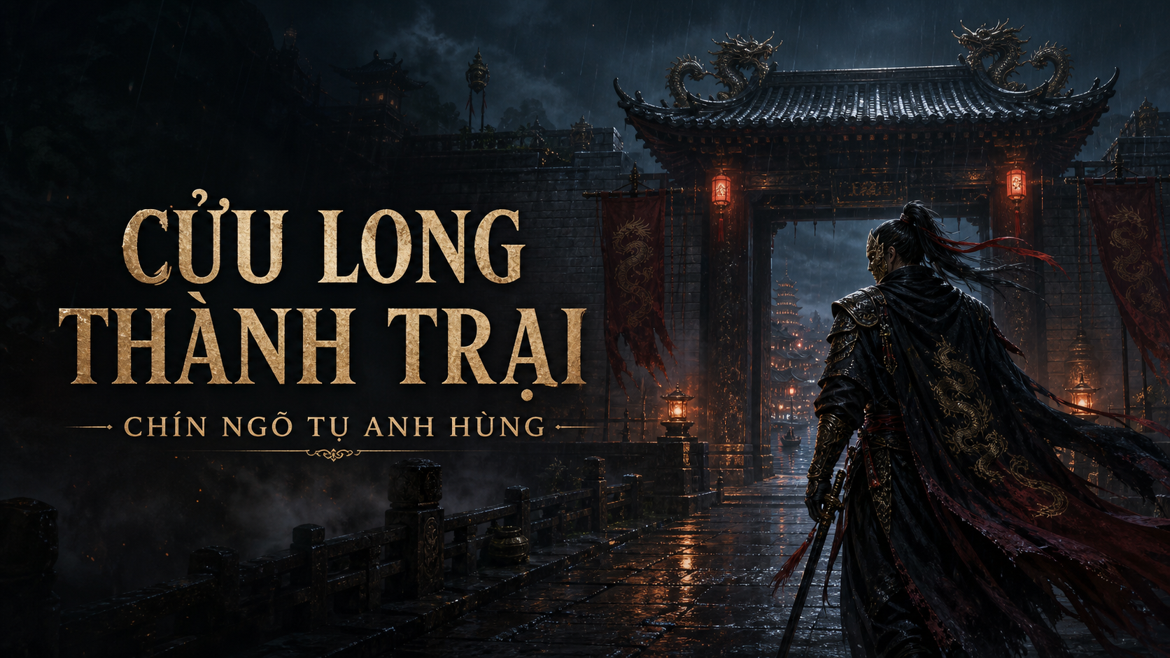 Cửu Long Thành Trại - Chín ngõ tụ anh hùng